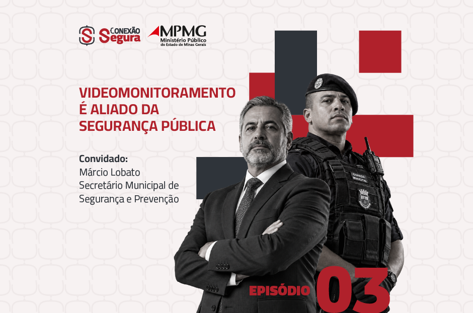 Conexão Segura #3 - Videomonitoramento é alido da segurança pública | Portal — Imagem: MPMG