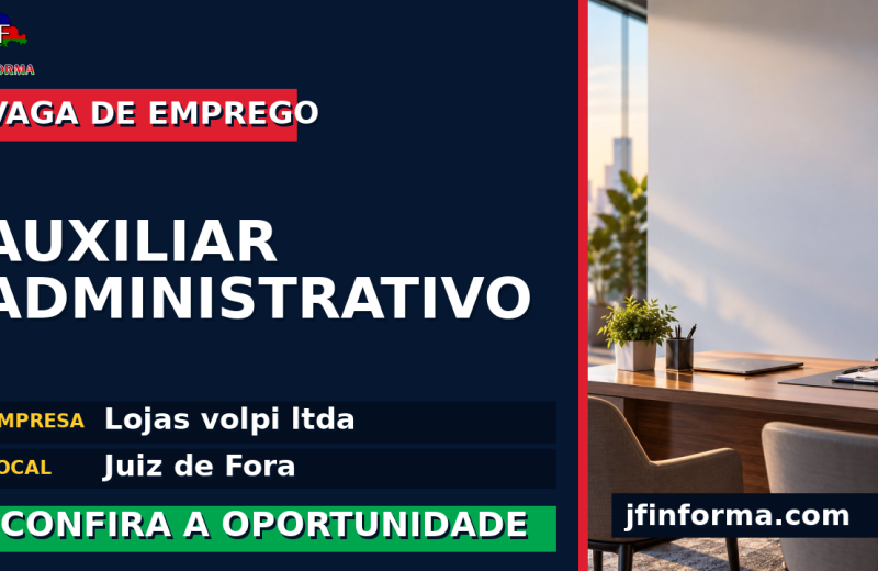 Lojas volpi ltda oferece vaga de emprego para auxiliar administrativo em Juiz de Fora