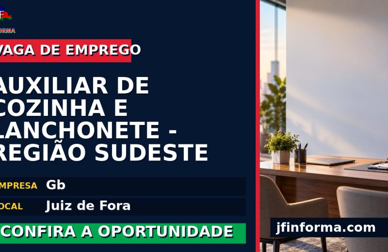 Gb oferece vaga de emprego para auxiliar de cozinha e lanchonete – região sudeste em Juiz de Fora