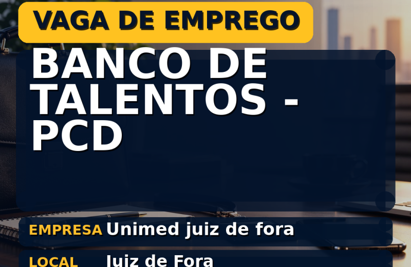 Unimed juiz de fora oferece vaga de emprego para banco de talentos – pcd em Juiz de Fora