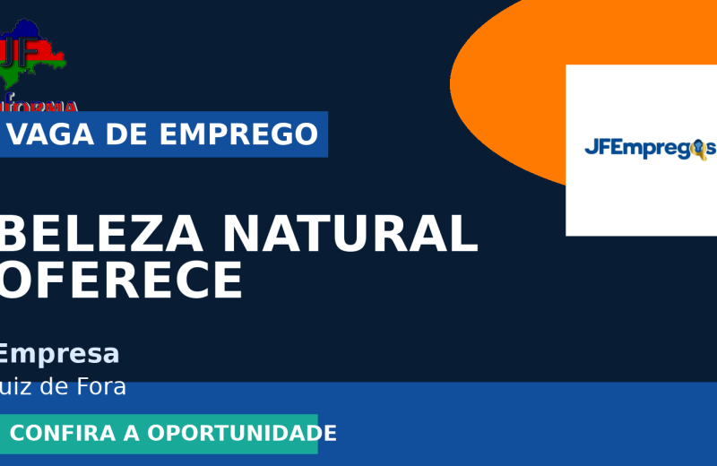 Beleza natural oferece vaga de emprego para supervisora operacional em Juiz de Fora