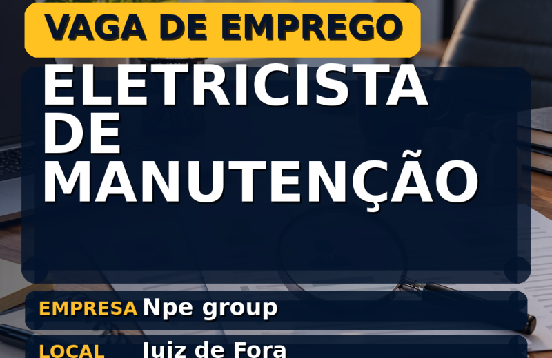 Npe group oferece vaga de emprego para eletricista de manutenção em Juiz de Fora