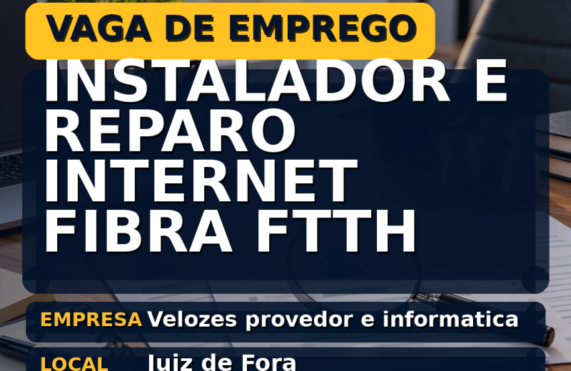 Velozes provedor e informatica oferece vaga de emprego para instalador e reparo internet fibra ftth em Juiz de Fora