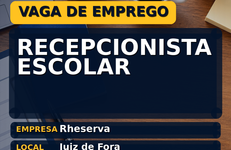 Rheserva oferece vaga de emprego para recepcionista escolar em Juiz de Fora