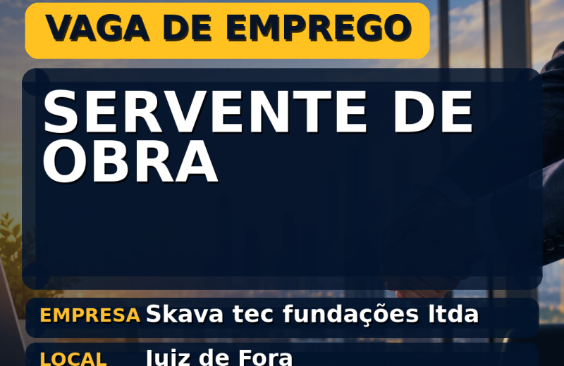 Skava tec fundações ltda oferece vaga de emprego para servente de obra em Juiz de Fora