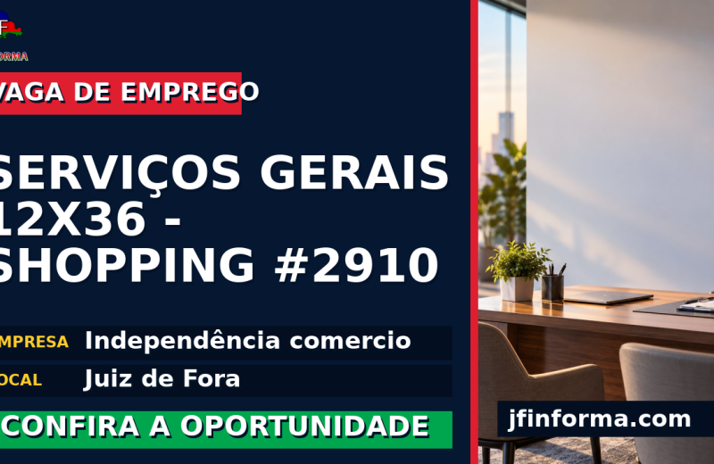 Independência comercio oferece vaga de emprego para serviços gerais 12×36 – shopping #2910 em Juiz de Fora