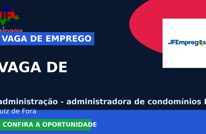 administração – administradora de condomínios Estágio Lmx oferece vaga de emprego para vaga de em Juiz de Fora