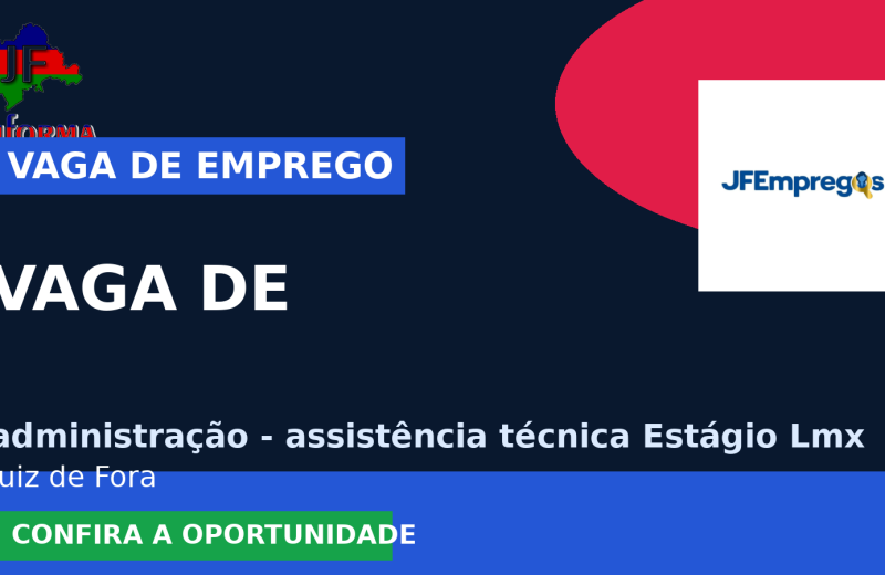 administração – assistência técnica Estágio Lmx oferece vaga de emprego para vaga de em Juiz de Fora