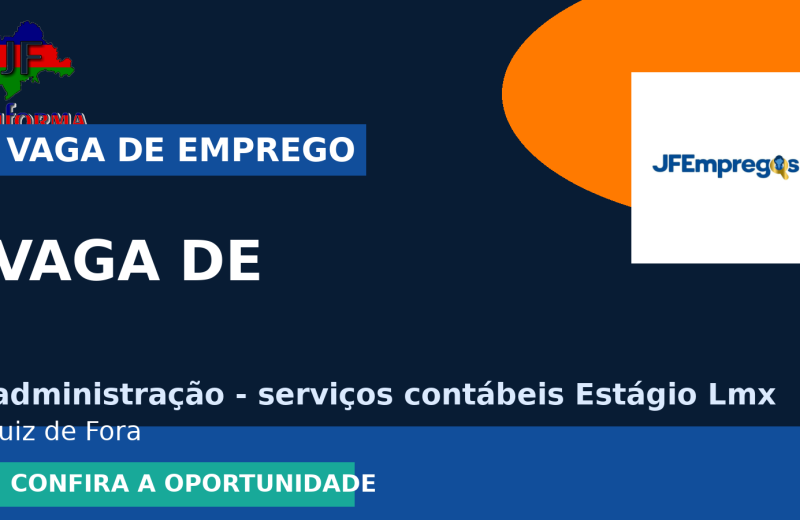 administração – serviços contábeis Estágio Lmx oferece vaga de emprego para vaga de em Juiz de Fora