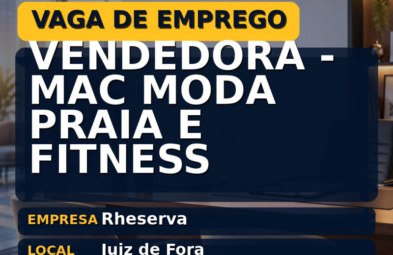 Rheserva oferece vaga de emprego para vendedora – mac moda praia e fitness em Juiz de Fora
